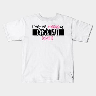 Mama Needs A Cocktail Stat Kids T-Shirt